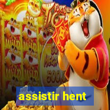 assistir hent